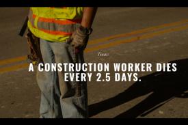 Photo of construction worker with text: Texas: A construction worker dies every 2.5 days.